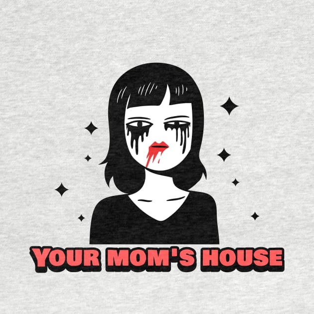 Your Mom's House Sad Goth Mommy by TeeTrendz